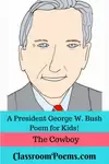 A President George W Bush poem and facts about the 43rd president of the United States.