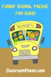Enjoy this selection of funny school poems -- everything from the bus ride to the teacher's pet. 