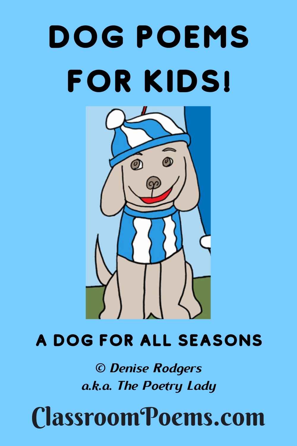 A DOG FOR ALL SEASONS, a funny dog poem for kids by Poetry Lady Denise Rodgers on ClassroomPoems.com.