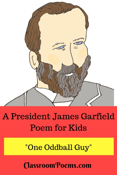 A President James Garfield poem and as well as President James Garfield facts!