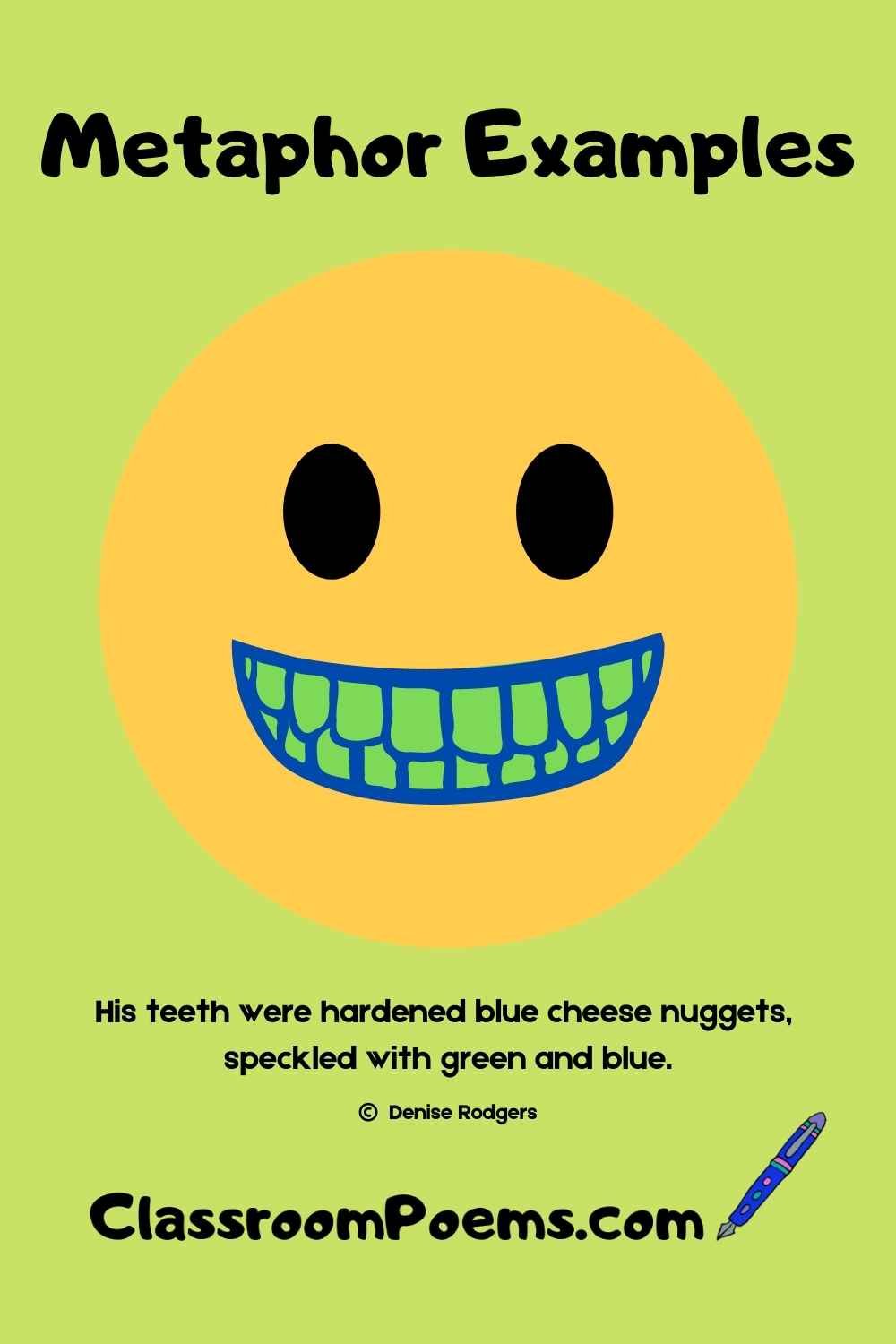 Green teeth metaphor example by Denise Rodgers on  ClassroomPoems.com.