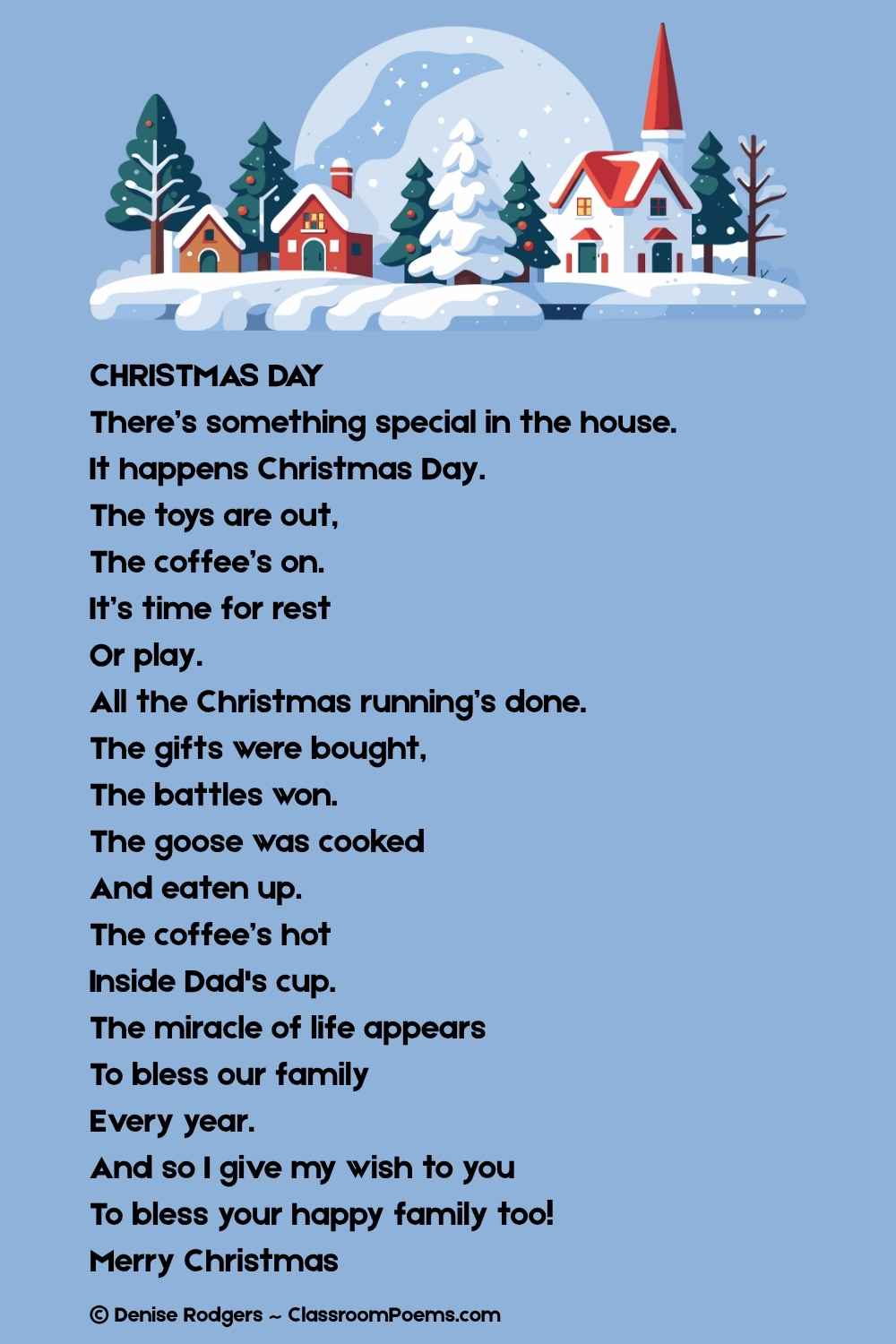 CHRISTMAS DAY, a Christmas poem for kids by Denise Rodgers on ClassroomPoems.com.