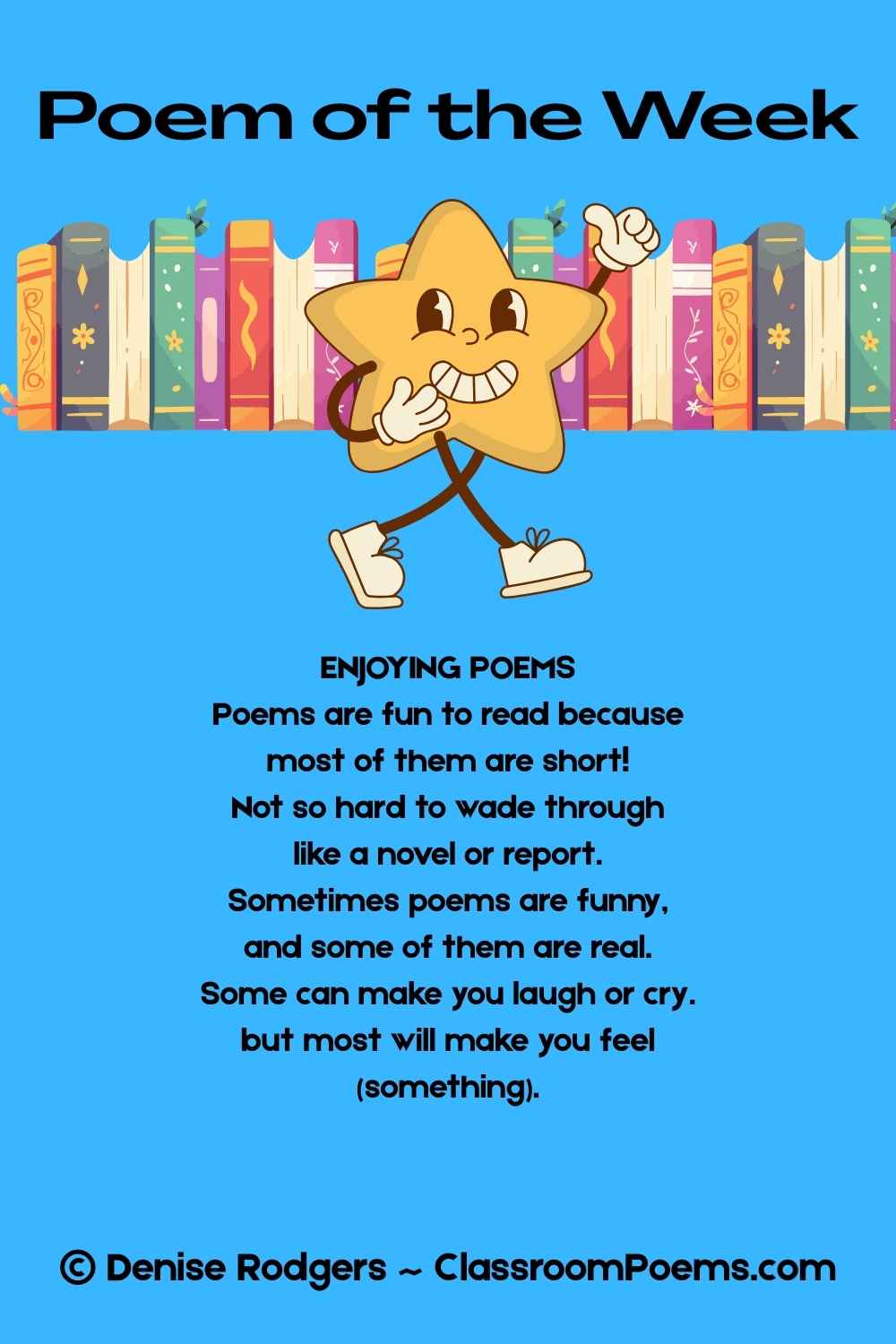 ENJOYING POEMS, a poem of the week for kids by Denise Rodgers on ClassroomPoems.com.