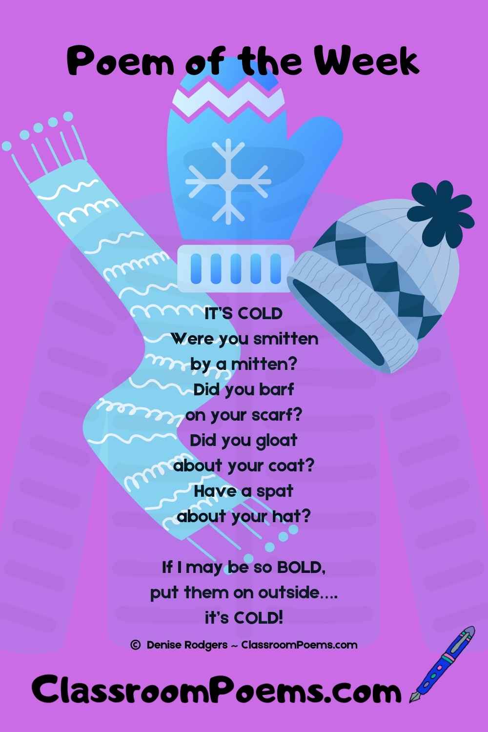 IT'S COLD, a winter poem for kids by Denise Rodgers on ClassroomPoems.com.