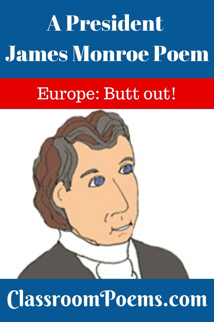 This James Monroe poem celebrates his famous "Monroe Doctrine." Other President James Monroe facts are included. 