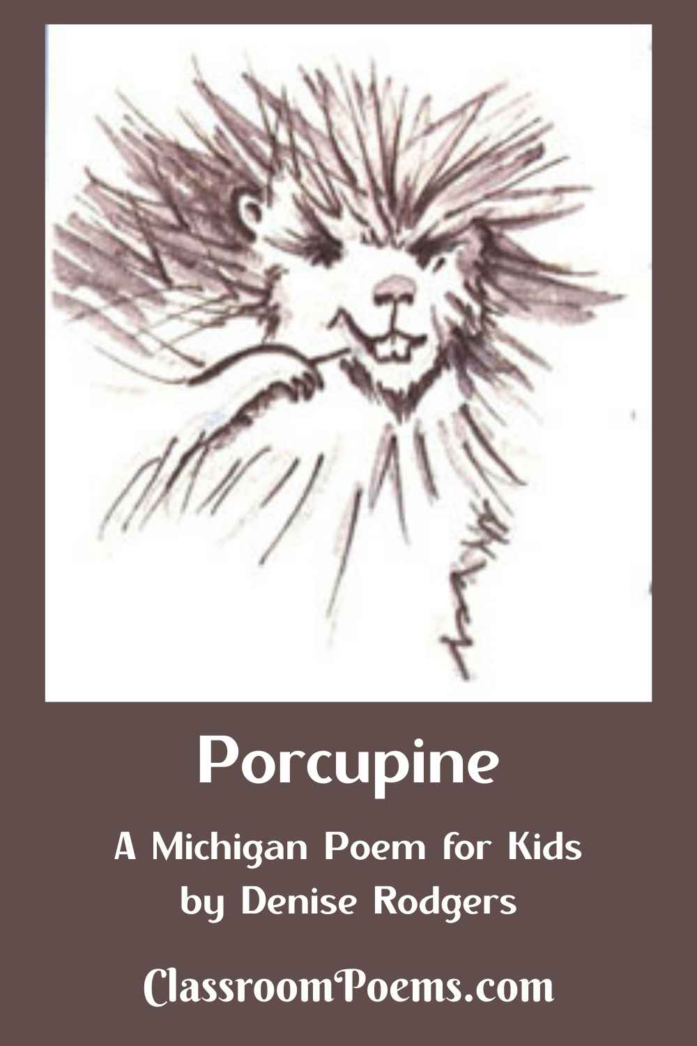 PORCUPINE drawing and poem by Denise Rodgers on ClassroomPoems.com.