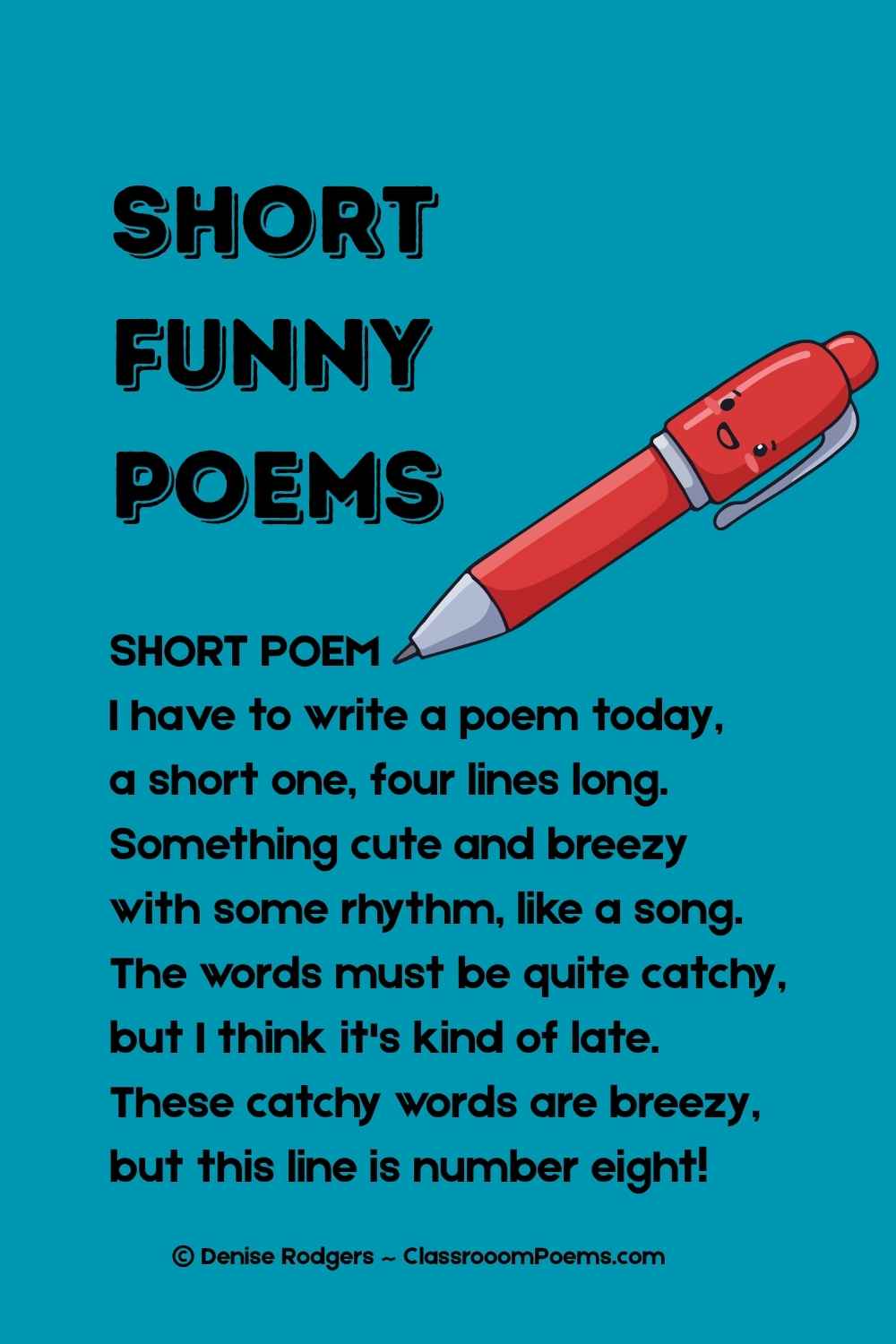 SHORT POEM, a short funny poem for kids by Denise Rodgers on ClassroomPoems.com.